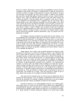 fianza en sí mismo. Ahora llega a conocer todas las posibilidades técnicas de poner
en peligro la vida durante el combate, y aunque pronto es capaz de concentrar su
atención al máximo, de vigilar al adversario de la manera más despierta, de parar
sus estocadas con exactitud y de hacer eficaces asaltos, se halla en una situación
peor que antes cuando daba golpes a diestro y siniestro y al azar, mitad en broma,
mitad en serio, según la inspiración del momento y del ardor bélico durante los
combates de práctica. Tiene que admitir ahora, y resignarse a ello, que se encuentra en condiciones de inferioridad frente a cualquiera que sea más fuerte, ágil y
experimentado, y que estará expuesto sin piedad a sus certeros golpes. No ve ante
sí otro camino que el de la ejercitación incansable, y por de pronto su maestro tampoco sabe aconsejarle otra cosa. Así, el aprendiz se esfuerza al máximo por superar
a los demás y hasta a sí mismo. Adquiere una cautivante técnica que le devuelve
parte de su seguridad perdida y se siente cada vez más cerca de la anhelada meta.
El maestro, empero, no opina lo mismo, y con razón, nos asegura Takuan: porque
toda la destreza del aprendiz conducirá únicamente a que "su corazón será arrebatado por la espada".
Sin embargo, la primera enseñanza no puede darse de otra manera; es la
más apropiada para el principiante. Mas a pesar de ello no conduce a la meta, y el
maestro lo sabe perfectamente. Es inevitable que el novicio, pese a su celo y posible habilidad innata; no se convertirá en maestro. Pero ¿cuál es la razón por la cual
el que desde hace mucho ha aprendido a no arrebatarse de ardor bélico sino a conservar la sangre fría el que sabe conservar prudentemente sus fuerzas, se siente
preparado para el duelo más prolongado y apenas si encuentra ya un adversario
igual en millas a la redonda, no obstante, medido por las normas últimas, fracase y
se vea impedido de progresar?
Según Takuan, esto se debe a que no puede abstenerse de observar cuidadosamente al adversario y su manera de manejar la espada; a que reflexiona cuál
será el mejor modo de atacarlo y espera el momento en que baje la defensa. En
resumidas cuentas, se debe a que recurre a toda su arte y ciencia. Procediendo así,
dice Takuan, pierde "la presencia del corazón": y el decisivo golpe de siempre llega
tarde, por lo cual no es capaz "de volver contra quien la empuña" la espada del
adversario. Cuanto más se empeñe en encomendar su superioridad con la espada a
su reflexión, al aprovechamiento consciente de su destreza, a su experiencia de
combate y su táctica, tanto más inhibe la libre movilidad en el "obrar del corazón".
¿Cómo se puede remediar esto? ¿Cómo se torna `espiritual" la destreza? ¿Cómo se
convierte el dominio soberano de la técnica en el arte magistral de la espada? La
respuesta es: el aprendiz lo logrará únicamente si se desprende de toda intención y
de su propio yo. Tiene que alcanzar un estado en que se desprenda no sólo de su
contrincante, sino también de sí mismo. Tiene que atravesar la etapa en que se
halla, dejarla atrás aunque corra el peligro de fracasar definitivamente.
¿No suena esto tan absurdo como en el tiro de arco la exigencia de dar en
el blanco sin tomar puntería, o sea, de olvidarse completamente de la meta y de la
intención de alcanzarla? Sin embargo, tengamos presente que el arte de la espada,
cuya esencia describe Takuan, ha probado su eficacia en mil combates.
Incumbe al maestro y a su responsabilidad encontrar, no el camino propiamente dicho, pero sí el "cómo" de ese camino hacia la última meta, adaptándose a
la peculiaridad del aprendiz. Primeramente se empeñará en acostumbrarle a eludir
instintivamente los golpes aunque lleguen de improviso. En una deliciosa anécdota,
D. T. Suzuki describe el método sumamente original de un maestro para cumplir

33

 