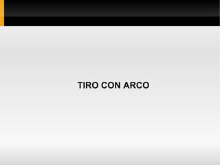 TIRO CON ARCO
 