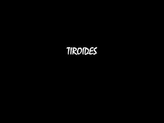 TIROIDES 