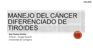 Ana Santos Arrieta
III Nivel – Cirugía General
Universidad de Cartagena
Feb 2018
 