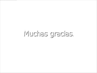 Muchas gracias.
 