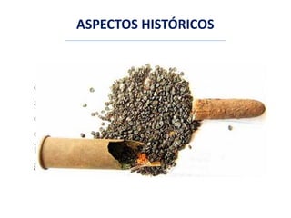 ASPECTOS HISTÓRICOS
A pólvora é uma invenção atribuída aos
chineses; no entanto, o seu emprego como
agente para impulsionar um projétil através
de um cilindro oco surge muito tempo
depois – a utilização e difusão desse
invento são atribuídas aos árabes, os
grandes comerciantes da Idade Média.
 