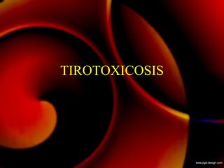 TIROTOXICOSIS 