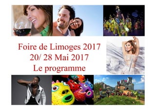 Foire de Limoges 2017
20/ 28 Mai 2017
Le programme
 