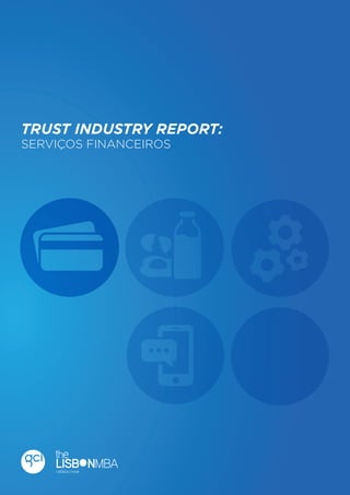 1

Trust Industry Report

TRUST INDUSTRY REPORT:
SERVIÇOS FINANCEIROS

Serviços Financeiros

 