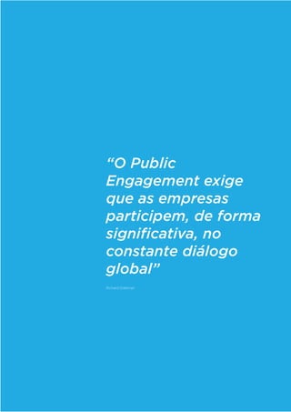 7

Trust Industry Report

Serviços Financeiros

“O Public
Engagement exige
que as empresas
participem, de forma
significativa, no
constante diálogo
global”
Richard Edelman

 
