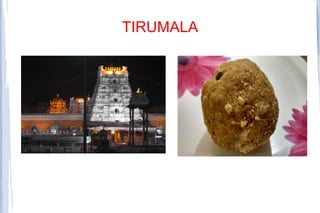 TIRUMALA
 