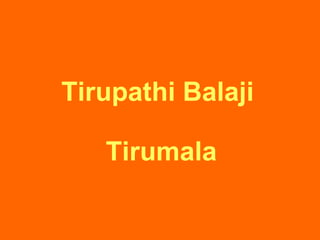 Tirupathi Balaji  Tirumala 