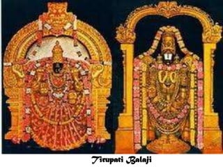 Tirupati Balaji
Tirupati Balaji
 