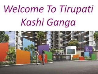 Welcome To Tirupati
Kashi Ganga
 