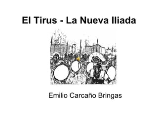 El Tirus - La Nueva Iliada Emilio Carcaño Bringas 