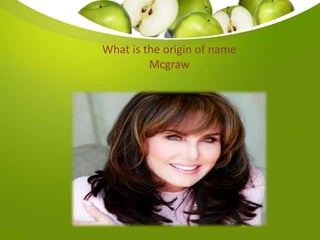 What is the origin of name
Mcgraw
 