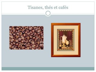 Tisanes, thés et cafés
 