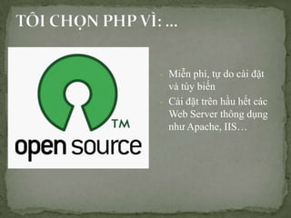- Mi?n ph, t? do ci ??t
  v ty bi?n
- Ci ??t trn h?u h?t cc
  Web Server th?ng d?ng
  nh? Apache, IIS
 