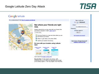 Google Latitude Zero Day Attack
 