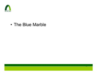 • The Blue Marble




                    16
 