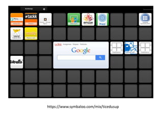 https://www.symbaloo.com/mix/ticedusup
 
