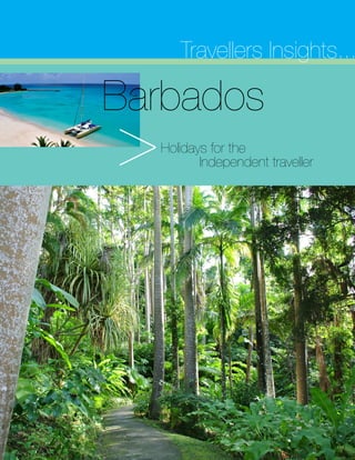 Travellers Insights...
Holidays for the
Independent traveller
Barbados
>
 