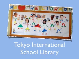 Tokyo International
  School Library
 