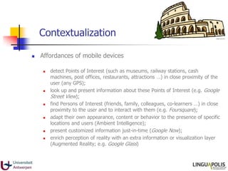 Contextualization
 The Web 3.0 phenomenon entails an explosion of available data
based on the concepts of
 openness (e.g...