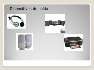 Dispositivos de saída