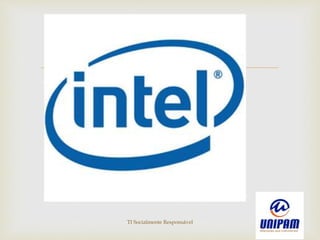 
TI Socialmente Responsável
 