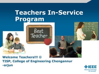 Teachers In-Service
       Program




Welcome Teachers!!! 
TISP, College of Engineering Chengannur
-arjun
 