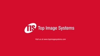 Visit us at www.topimagesystems.com
 