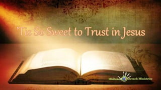 196. 'Tis So Sweet to Trust in Jesus