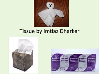 Tissue by Imtiaz Dharker
 