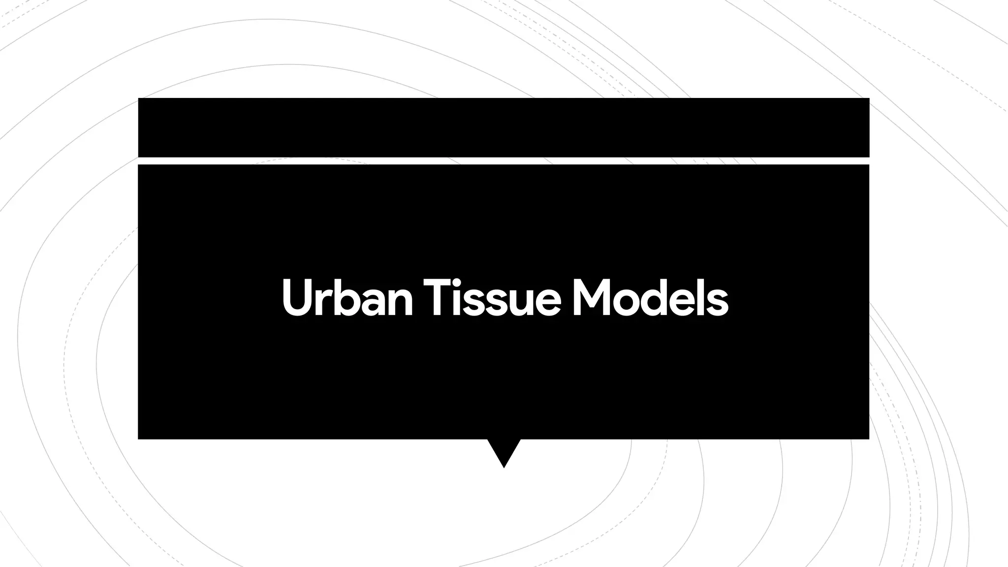 Urban Tissue Models
 