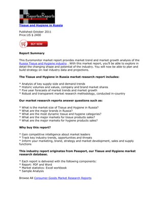 Tissue and Hygiene in Russia

Published:October 2011
Price:US $ 2400




Report Summary

This Euromonitor market report provides market trend and market growth analysis of the
Russia Tissue and Hygiene industry . With this market report, you’ll be able to explore in
detail the changing shape and potential of the industry. You will now be able to plan and
build strategy on real industry data and projections.

The Tissue and Hygiene in Russia market research report includes:

*   Analysis of key supply-side and demand trends
*   Historic volumes and values, company and brand market shares
*   Five year forecasts of market trends and market growth
*   Robust and transparent market research methodology, conducted in-country

Our market research reports answer questions such as:

*   What   is the market size of Tissue and Hygiene in Russia?
*   What   are the major brands in Russia?
*   What   are the most dynamic tissue and hygiene categories?
*   What   are the major markets for tissue products sales?
*   What   are the major markets for hygiene products sales?

Why buy this report?

* Gain competitive intelligence about market leaders
* Track key industry trends, opportunities and threats
* Inform your marketing, brand, strategy and market development, sales and supply
functions

This industry report originates from Passport, our Tissue and Hygiene market
research database.

*   Each report is delivered with the following components:
*   Report: PDF and Word
*   Market statistics: Excel workbook
*   Sample Analysis

Browse All Consumer Goods Market Research Reports
 