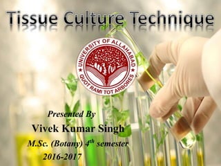 Presented By
Vivek Kumar Singh
M.Sc. (Botany) 4th semester
2016-2017
 
