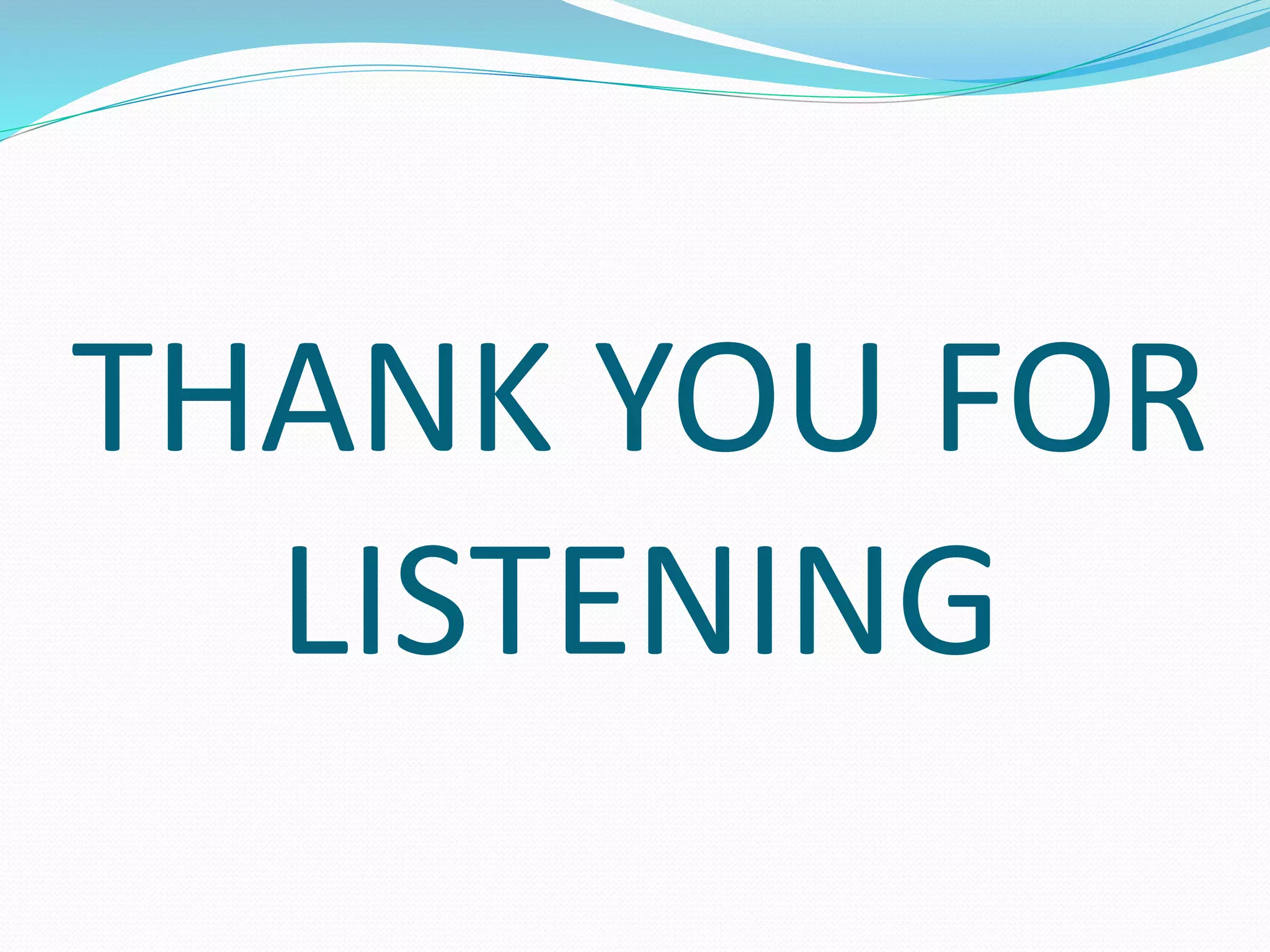 THANK YOU FOR
LISTENING
 