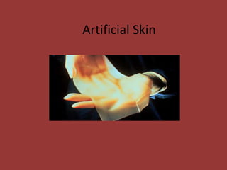 Artificial Skin
 