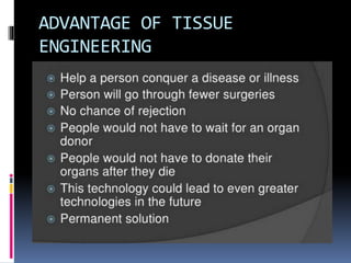 ADVANTAGE OF TISSUE
ENGINEERING
 
