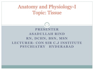Asadullah Rind TISSUE LECTURE (anatomy and physiology ) | PDF