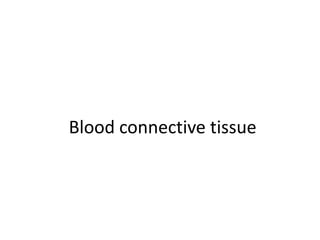 Blood connective tissue