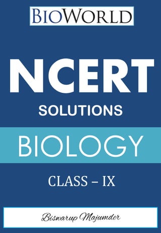 NCERTSOLUTIONS
BIOLOGY
CLASS – IX
 