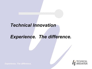 Technical Innovation Experience.  The difference. 