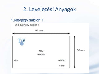 2. Levelezési Anyagok
1.Névjegy sablon 1
 