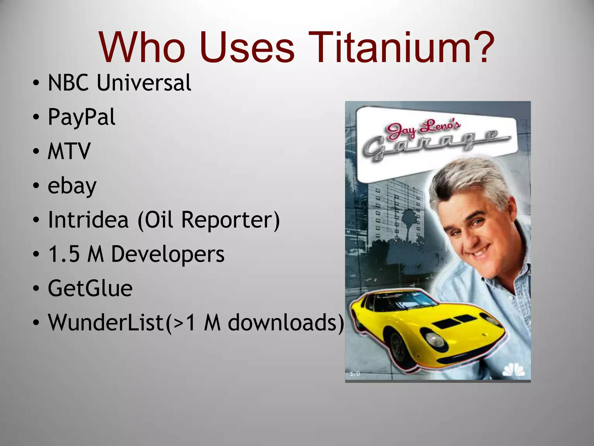 11Who Uses Titanium?NBC UniversalPayPalMTVebayIntridea (Oil Reporter)1.5 M DevelopersGetGlueWunderList(>1 M downloads)