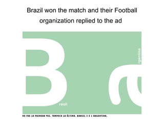 Brazil won the match and their Football organization replied to the ad   