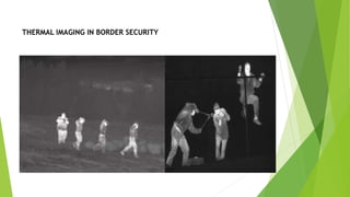 THERMAL IMAGING IN BORDER SECURITY
 