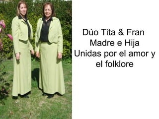 Dúo Tita & Fran   Madre e Hija  Unidas por el amor y el folklore 