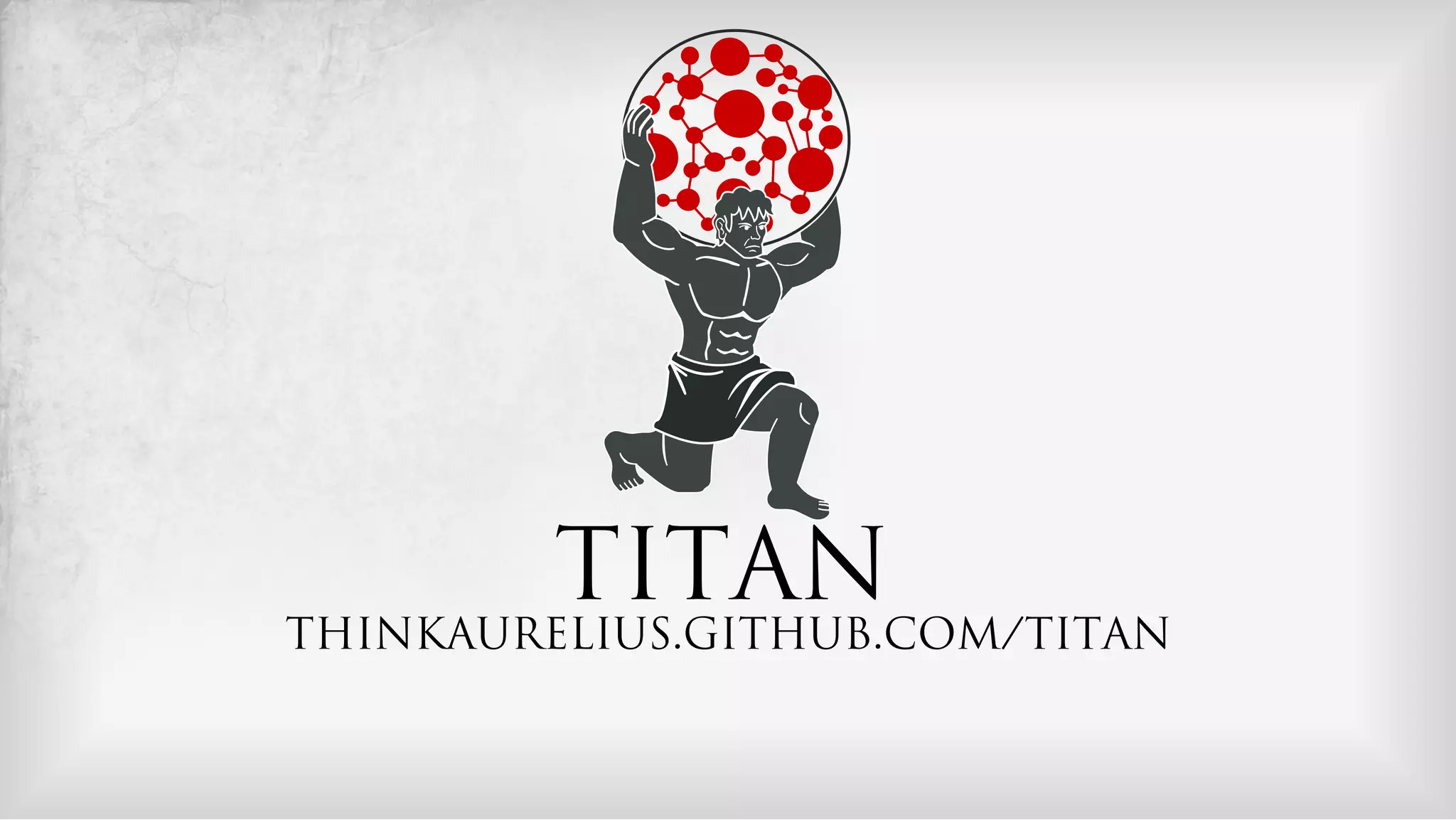 TITAN
THINKAURELIUS.GITHUB.COM/TITAN
 