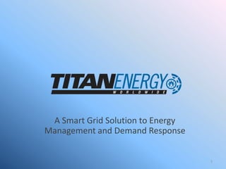 A Smart Grid Solution to Energy Management and Demand Response 1 
