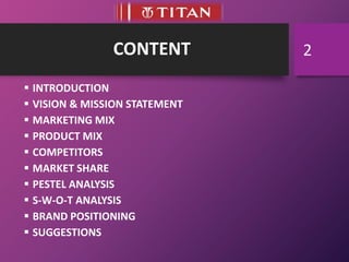 CONTENT
 INTRODUCTION
 VISION & MISSION STATEMENT
 MARKETING MIX
 PRODUCT MIX
 COMPETITORS
 MARKET SHARE
 PESTEL ANALYSIS
 S-W-O-T ANALYSIS
 BRAND POSITIONING
 SUGGESTIONS
2
 