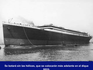 Se botará sin las hélices, que se colocarán más adelante en el dique seco. 