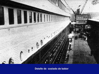 Detalle de costado de babor
 